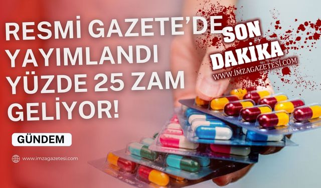 İlaç fiyatlarına yüzde 25 zam!