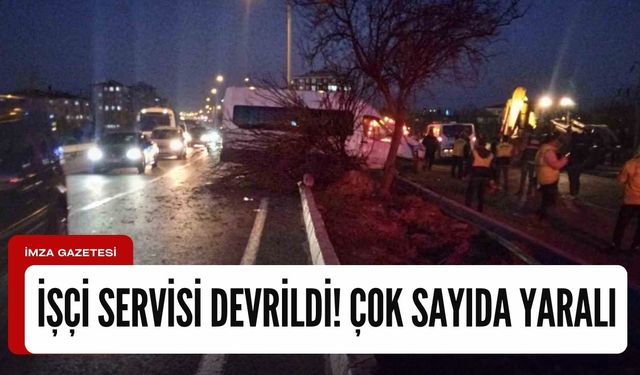 İşçi servisi devrildi! Çok sayıda yaralı