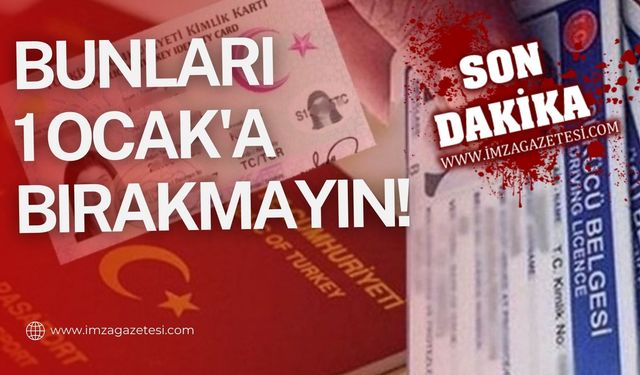 Kimlik kartı, sürücü belgesi, pasaport yenileyecek ve çıkartacaklar dikkat!