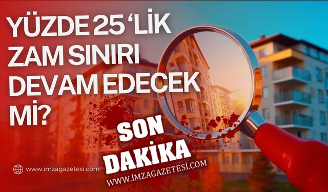 Konut kiralarında yüzde 25 zam sınırı devam edecek mi?