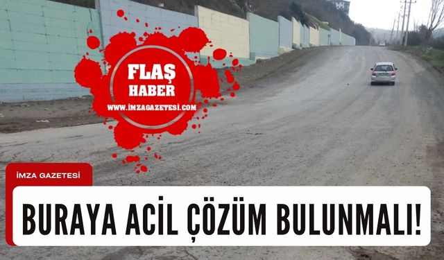 Buraya acil çözüm bulunmalı!