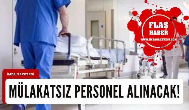 Hastanelere mülakatsız personel alınacak!