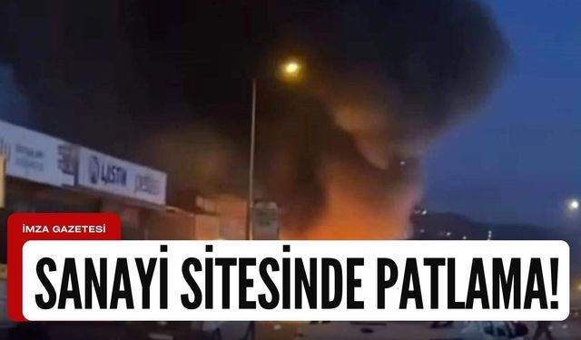 Sanayi sitesinde patlama!