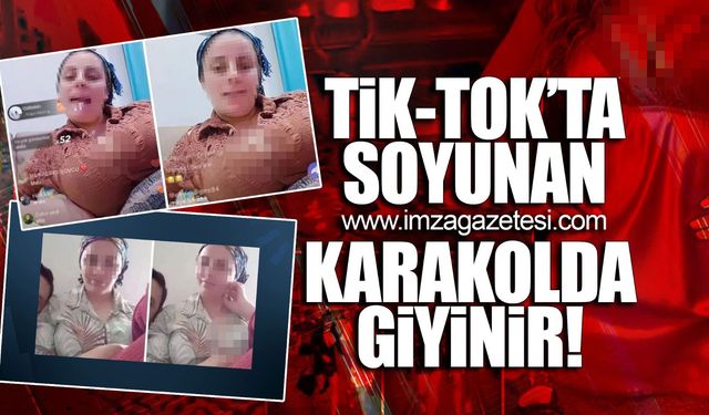 Tiktok'ta soyunan karakolda giyinir!