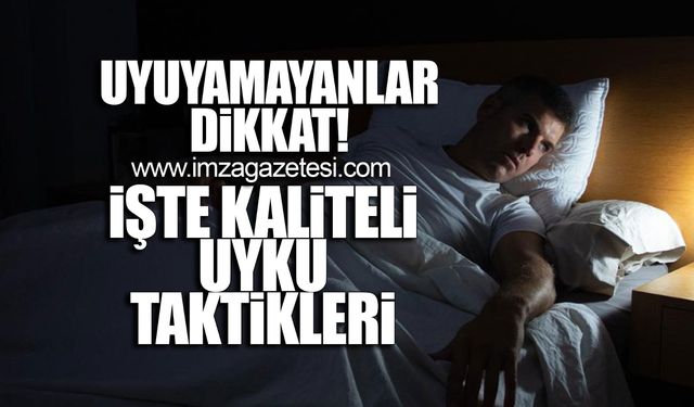 Uyuyamayanlar dikkat! İşte kaliteli uyku taktikleri