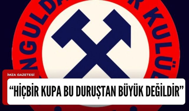 Zonguldak Kömürspor Yönetim Kurulu, "Hiçbir kupa bu duruştan büyük değildir"