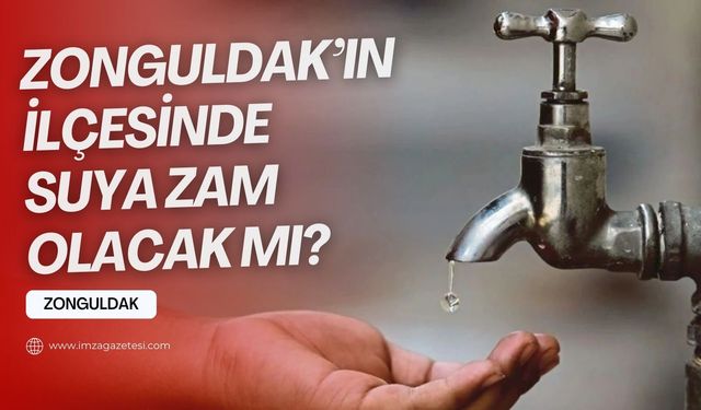 Zonguldak'ın ilçesinde suya zam var mı? İşte cevabı