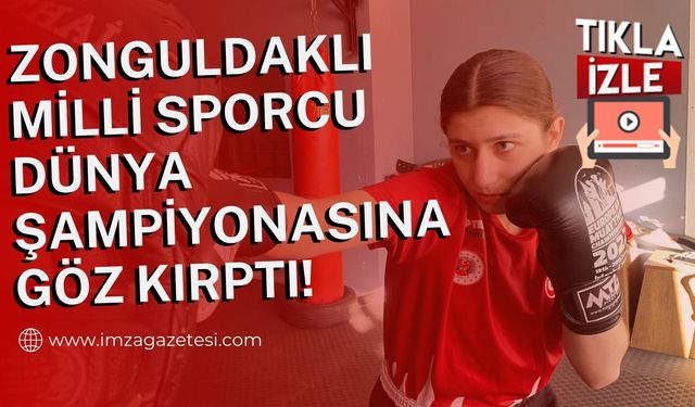 Zonguldaklı Milli Sporcu Sudenur Basancı, Dünya Şampiyonasına göz kırptı!