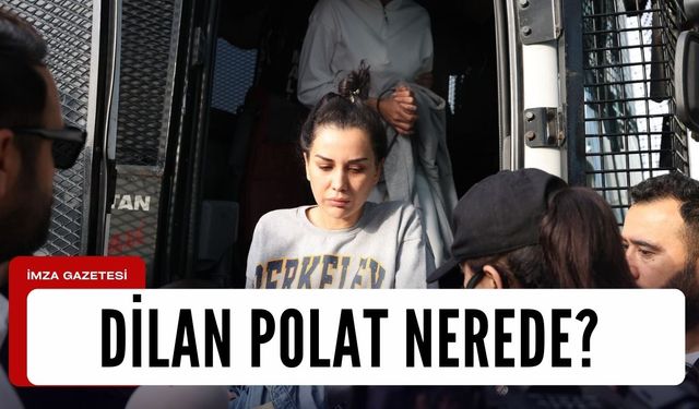 11 gündür haber alınamayan Dilan Polat bakın neredeymiş...