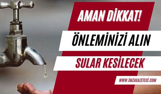 Acil Su Kesintisi! Vatandaşlardan Tedbirli Olmaları İstendi...