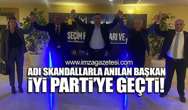 Adı skandallarla anılan başkan İYİ Parti'ye geçti!