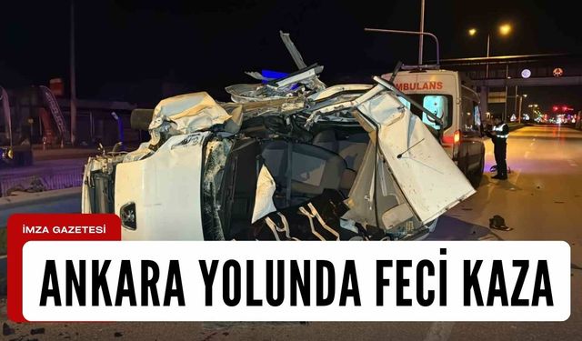 Ankara yolunda ölümlü kaza!