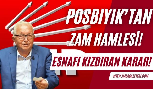 Belediye Başkan Halil Posbıyık'tan esnafa büyük zam!