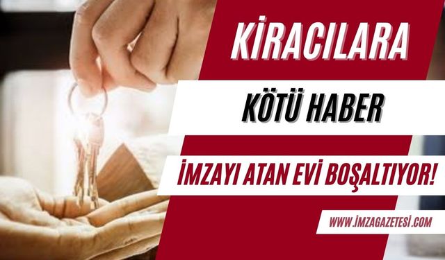 Kiracılara kötü haber! İmzayı atan evi boşaltıyor...