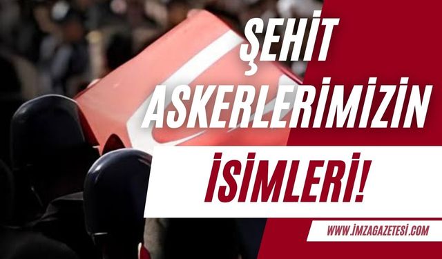 Pençe-Kilit Harekâtı'nda şehit olan 9 askerin isimleri açıklandı!