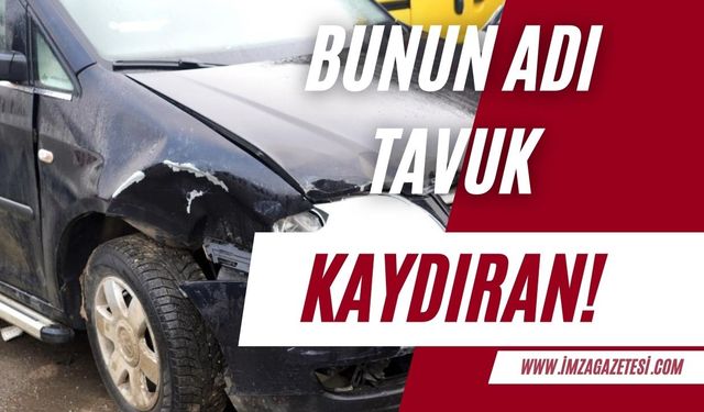 “Tavuk kaydıran” onlarca araca sebep oldu!