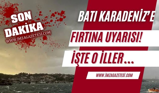 Batı Karadeniz'de fırtına uyarısı! Tedbirli olun!