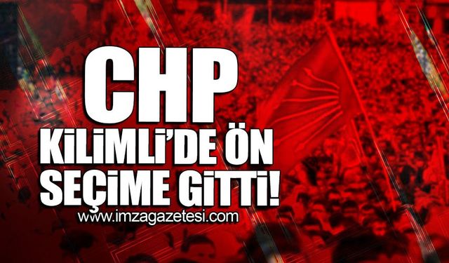 CHP Kilimli'de ön seçime gitti!