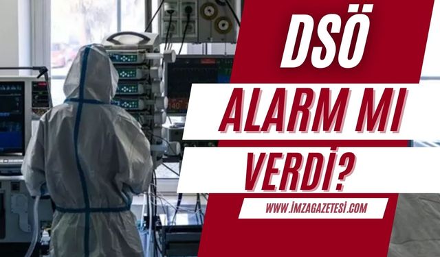 Dünya Sağlık Örgütü alarm mı verdi? Dikkat edin!