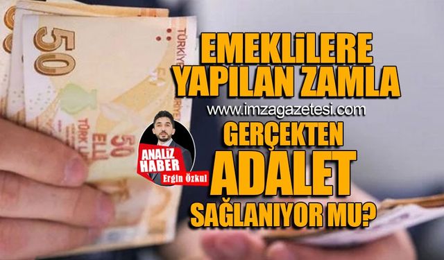 Emeklilere yapılan zamla gerçekten adalet sağlanıyor mu?