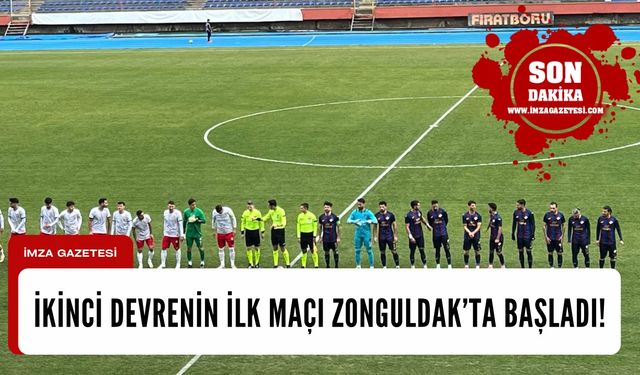 İkinci devrenin ilk maçı Zonguldak’ta başladı!