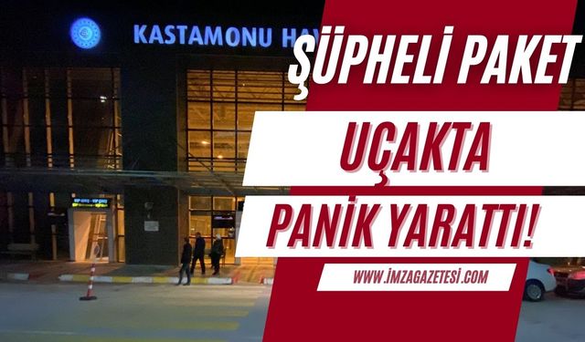 Şüpheli paket uçakta panik yarattı, 7 saatlik gecikmeyle varış