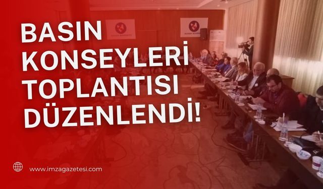 İstanbul'da Basın Konsey'leri Toplantısı gerçekleşti!