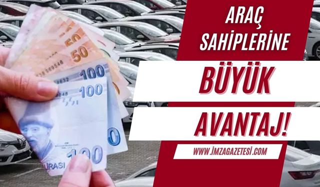 Araç sahiplerine büyük avantaj!