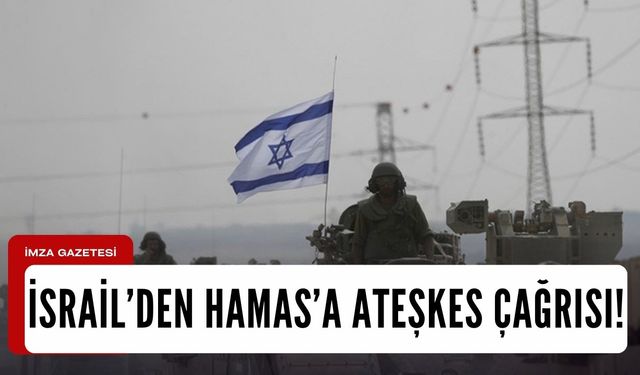 İsrail'den Hamas'a esirler karşılığında ateşkes çağrısı
