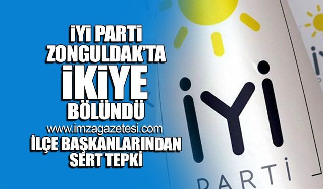 İYİ Parti Zonguldak'ta ikiye bölündü