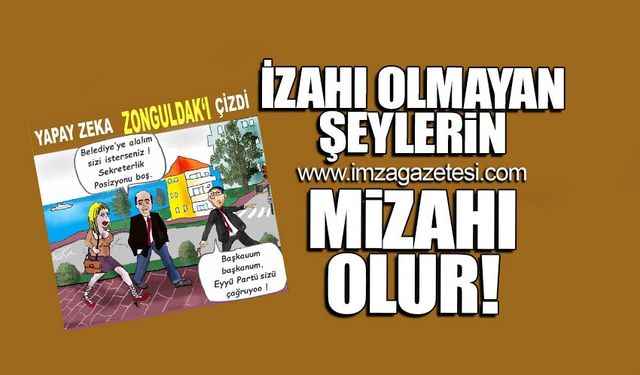 İzahı olmayan şeyin mizahı olur!