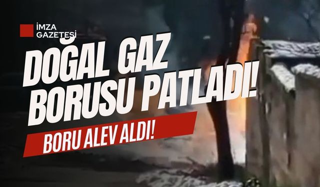 Kazı çalışmalarında doğal gaz borusu patladı!