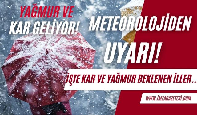 Meteoroloji Genel Müdürlüğü kar ve yağışı hakkında uyarı verdi!