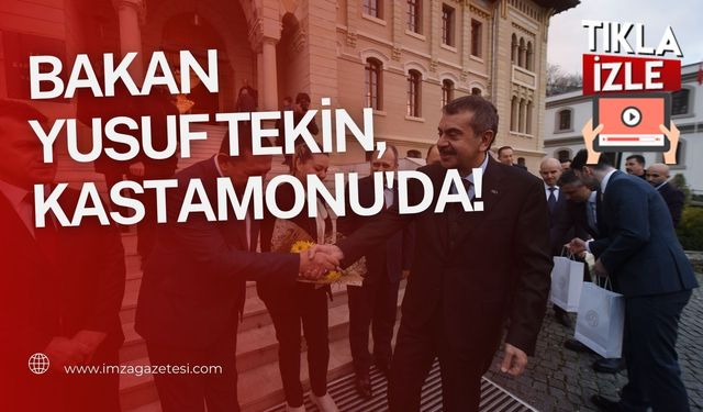 Milli Eğitim Bakanı Yusuf Tekin, Kastamonu'da!