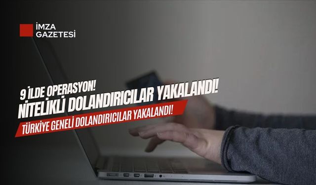 Sibergöz-18 Operasyonu: Türkiye Geneline Yayılan 28 Dolandırıcı Gözaltında!