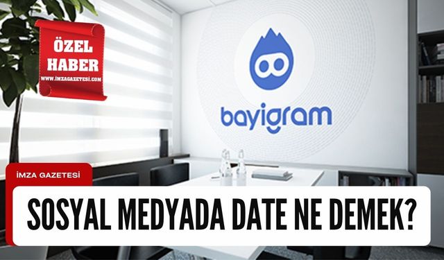 Sosyal Medyada Date Ne Demek?