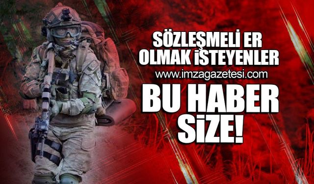 Sözleşmeli Er olmak isteyenler bu haber size!