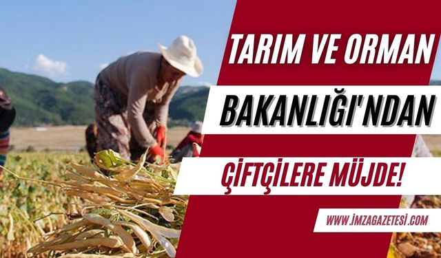 Tarım ve Orman Bakanlığı'ndan Çiftçilere Müjdeli Haber geldi!