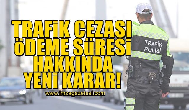 Trafik cezalarını ödeme süresi uzatıldı!