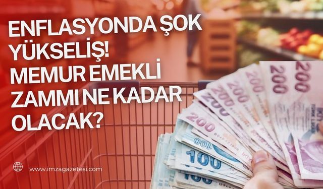 Tüik açıkladı! Enflasyonda şok yükseliş! Emekli memur zammı ne olacak?