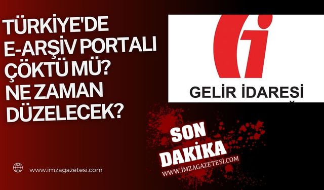 Türkiye'de e-arşiv portal ne zaman düzelecek? İşte detaylar...