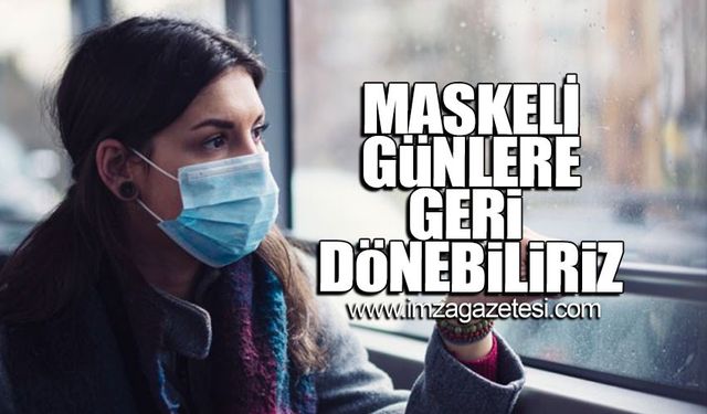 Yeniden maskeye dönebiliriz!