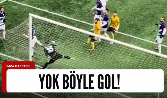 Yok böyle gol!