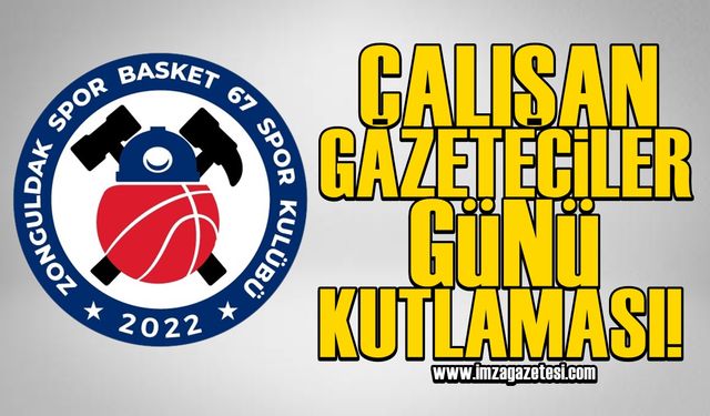 Zonguldak Spor Basket 67, 10 Ocak Çalışan Gazeteciler Gününü kutladı