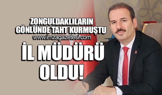 Zonguldaklıların gönlünde taht kurmuştu İl Müdürü oldu!