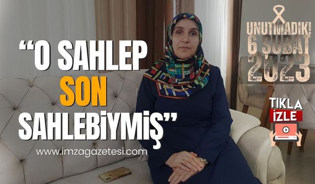 Kahramanmaraş depreminden sağ kurtulan depremzede "O sahlep son sahlebiymiş"