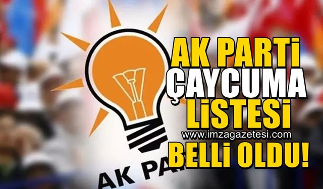 AK Parti'nin Çaycuma Belediye Meclis Üyesi listesi belli oldu!