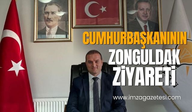 AK Parti Alaplı Teşkilatı Başkanı  Altan Güngör, Cumhurbaşkanı Erdoğan'ın Zonguldak ziyaretini duyurdu