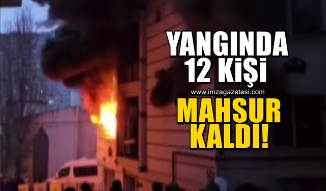 Apartmanda çıkan yangında 12 kişi mahsur kaldı!