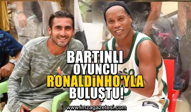 Bartınlı eski oyuncu Ronaldinho ile buluştu!